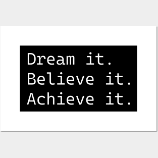 Dream it. Believe it. Achieve it. Posters and Art